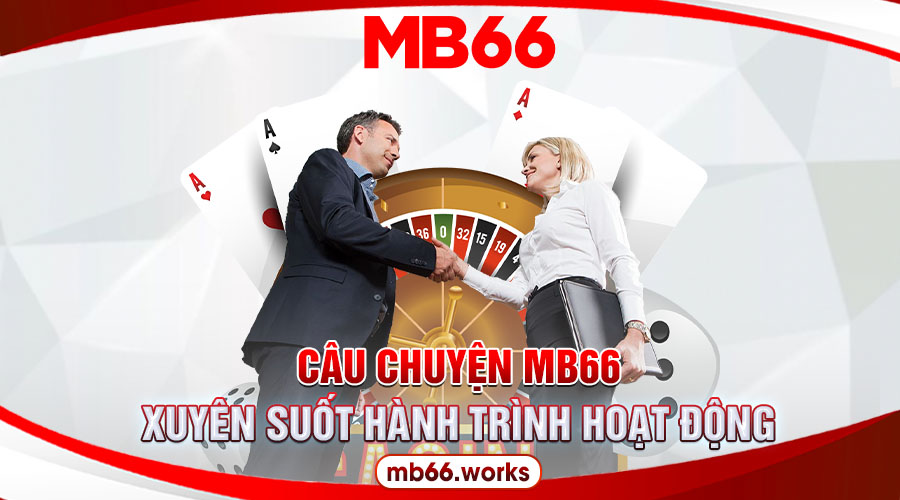 Câu Chuyện Của MB66 – Hành Trình Xuất Phát Từ Con Số 0 14 Lắng nghe câu chuyện của MB66