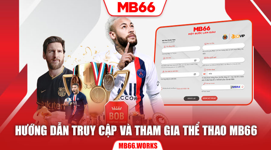 Truy cập vào tài khoản và đăng ký tham gia thể thao MB66 theo hướng dẫn dưới đây