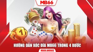 Hướng dẫn xóc đĩa MB66 theo từng bước tại nhà cái MB66