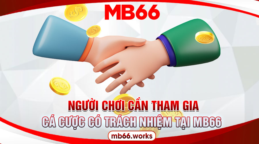 Chơi Có Trách Nhiệm MB66 - Những Điều Game Thủ Nên Biết 2 Người chơi cần tham gia đặt cược có trách nhiệm tại MB66
