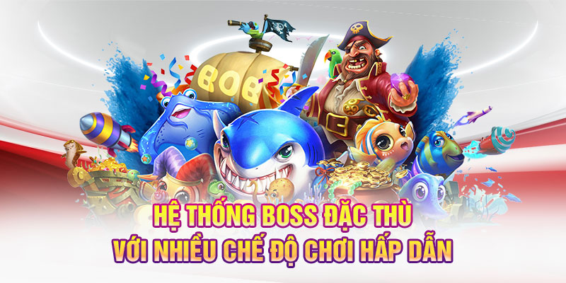 Hệ thống boss đặc thù với nhiều chế độ chơi hấp dẫn