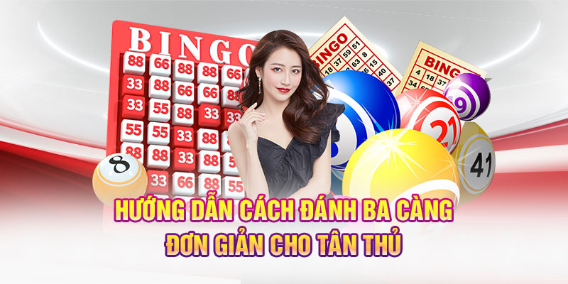 Hướng dẫn cách đánh ba càng đơn giản cho tân thủ