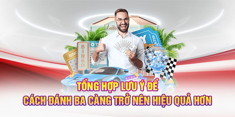 Tổng hợp lưu ý để cách đánh ba càng trở nên hiệu quả hơn