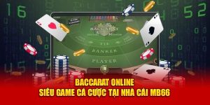  Baccarat Online - Siêu Game Cá Cược Tại Nhà Cái MB66