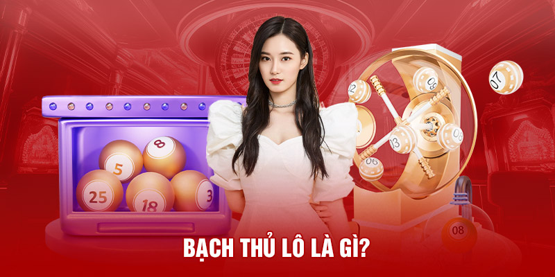 Bạch thủ lô là gì? 