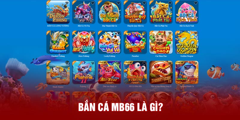 Bắn cá MB66 là gì?