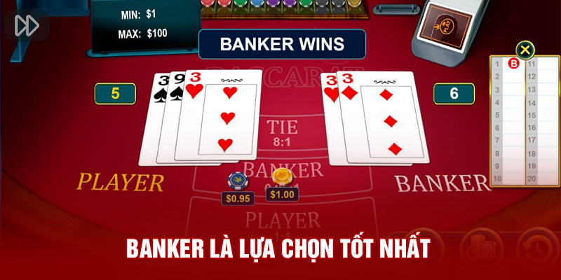 Banker là lựa chọn tốt nhất