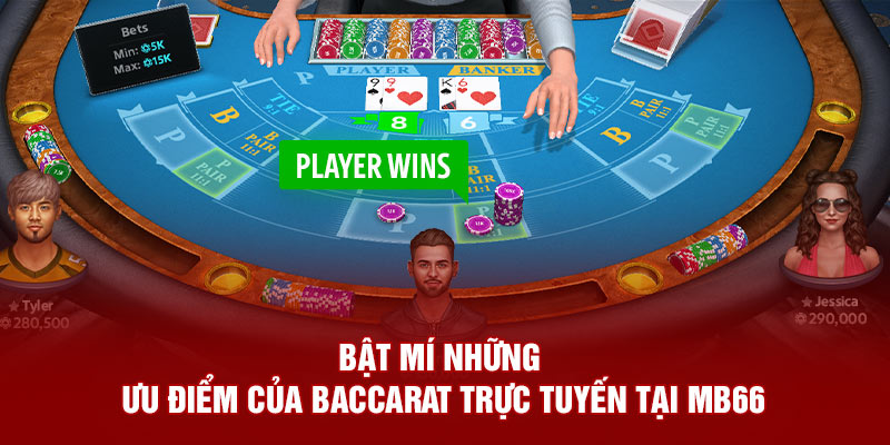 Bật mí những ưu điểm của baccarat trực tuyến tại MB66