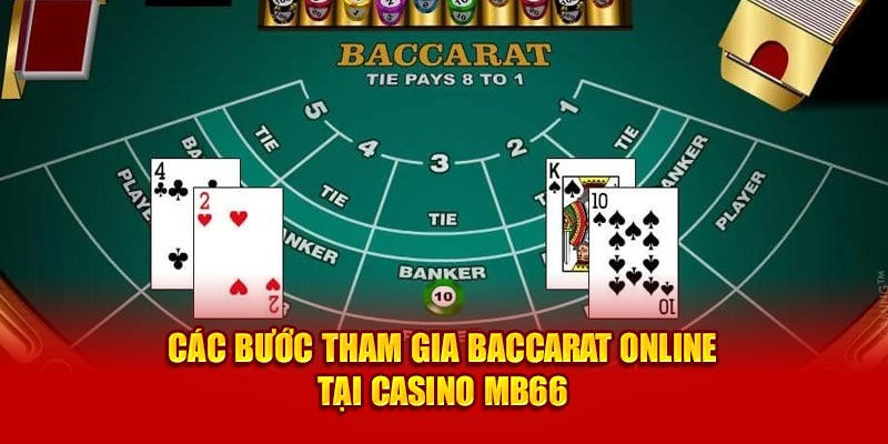 Các bước tham gia baccarat online tại casino MB66