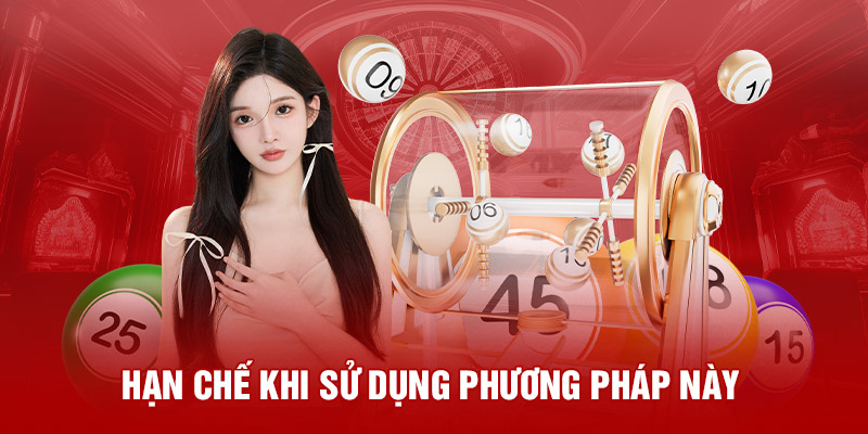 hạn chế khi sử dụng phương pháp này