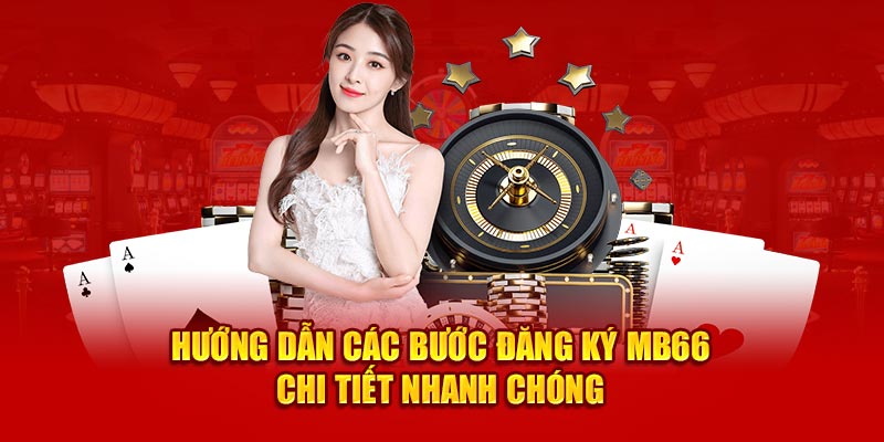 Hướng dẫn các bước đăng ký MB66 chi tiết nhanh chóng