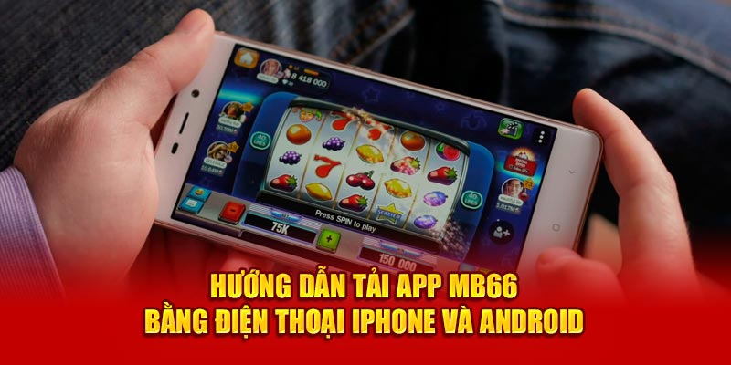 Hướng dẫn tải app MB66 bằng điện thoại iPhone và Android