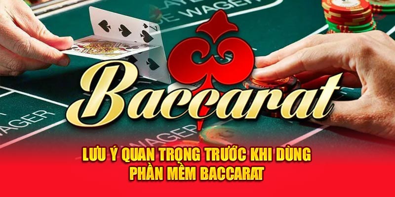  Lưu ý quan trọng trước khi dùng phần mềm Baccarat