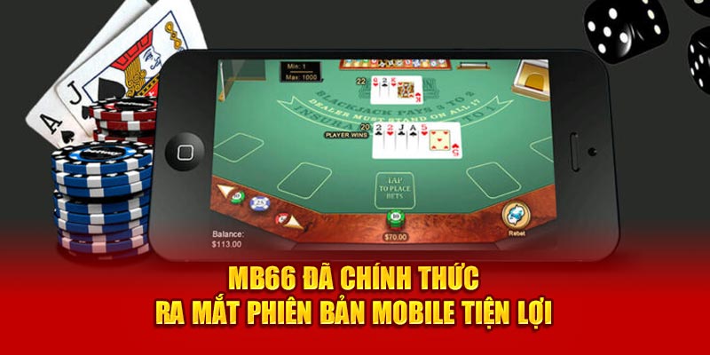 MB66 đã chính thức ra mắt phiên bản Mobile tiện lợi