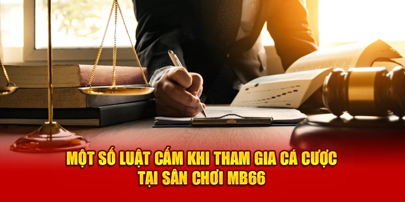 Một số luật cấm khi tham gia cá cược tại sân chơi MB66
