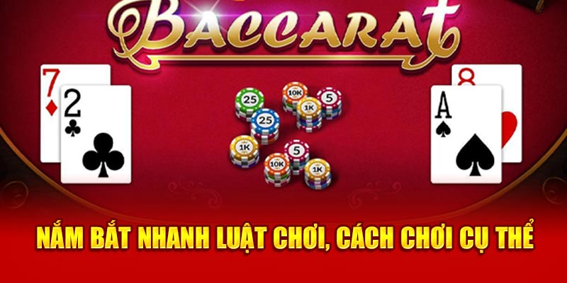 Nắm bắt nhanh luật chơi, cách chơi cụ thể 