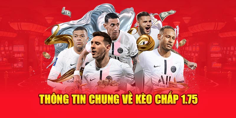 Thông tin chung về kèo chấp 1.75