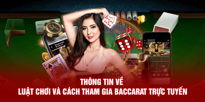 Thông tin về luật chơi và cách tham gia baccarat trực tuyến