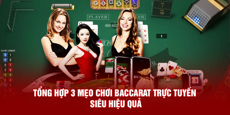 Tổng hợp 3 mẹo chơi baccarat trực tuyến siêu hiệu quả