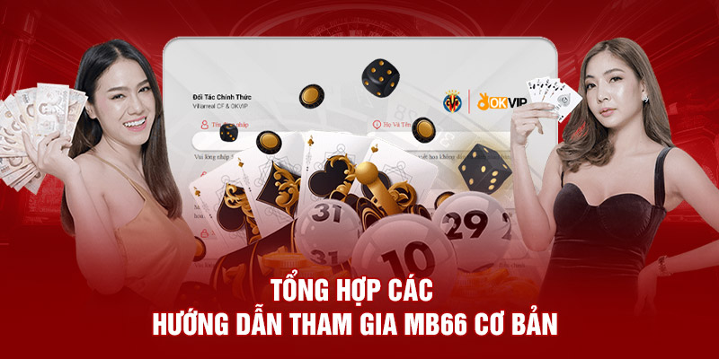 Tổng hợp các hướng dẫn tham gia MB66 cơ bản