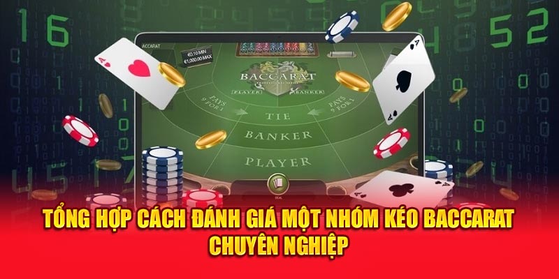 Tổng hợp cách đánh giá một nhóm kéo Baccarat chuyên nghiệp