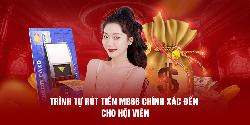 Trình tự rút tiền MB66 chính xác đến cho hội viên